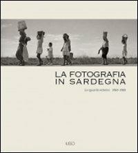 La fotografia in Sardegna. Lo sguardo esterno 1960-1980. Ediz. illustrata - copertina