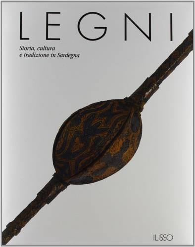Legni. Storia, cultura e tradizione in Sardegna - copertina