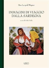 Immagini di viaggio dalla Sardegna - Max Leopold Wagner - ebook
