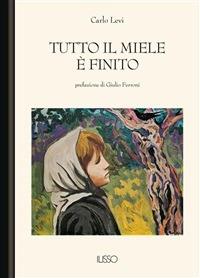 Tutto il miele è finito - Carlo Levi - ebook