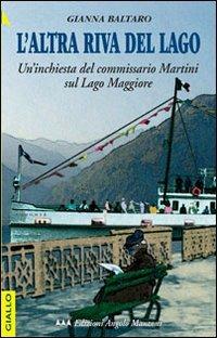 L'altra riva del lago. Un'inchiesta del commissario Martini sul Lago Maggiore - Gianna Baltaro - copertina