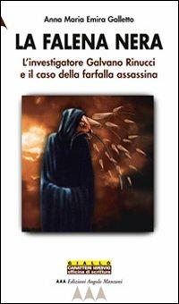 La falena nera. L'investigatore Galvano Rinucci e il caso della farfalla assassina - Anna M. Galletto - copertina