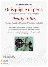 Quisquiglie di perla. Aforismi, pensieri, riflessigli, 17 haikù e un corbello. Ediz. italiana e inglese - Pietro Tartamella - copertina
