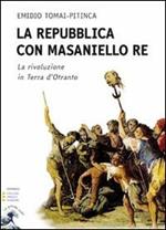 La repubblica con Masaniello Re. Ediz. a caratteri grandi