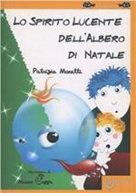 Lo spirito lucente dell'albero di Natale. Ediz. illustrata