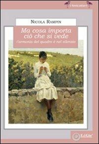 Ma cosa importa ciò che si vede. L'armonia del quadro è nel silenzio - Nicola Rampin - copertina