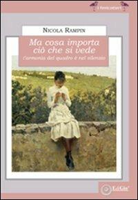 Ma cosa importa ciò che si vede. L'armonia del quadro è nel silenzio - Nicola Rampin - copertina