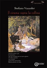 Il cinema sopra la collina - Stefano Vazzoler - copertina