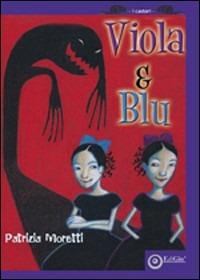 Viola&Blu. Ediz. illustrata - Patrizia Moretti - copertina