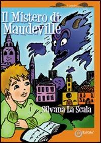 Il mistero di Maudeville - Silvana La Scala - copertina