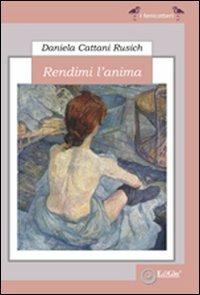 Rendimi l'anima - Daniela Cattani Rusich - copertina