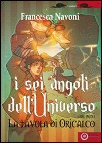 I sei angoli dell'universo. Vol. 1: La tavola di Oricalco - Francesca Navoni - copertina