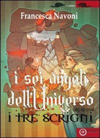I sei angoli dell'universo. Vol. 2: I tre scrigni - Francesca Navoni - copertina