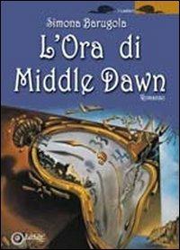 L'ora di Middle Dawn - Simona Barugola - copertina