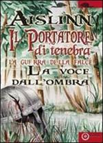 Il portatore di tenebra. La guerra della falce. Vol. 3: La voce dall'ombra