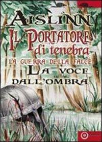 Il portatore di tenebra. La guerra della falce. Vol. 3: La voce dall'ombra - Aislinn - copertina