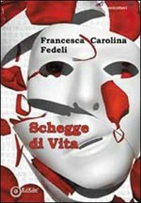 Schegge di vita - Francesca C. Fedeli - copertina