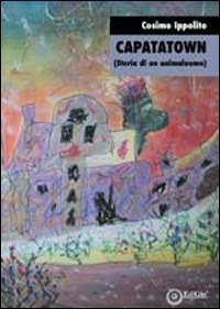 Capatatown (storia di un animaluomo) - Cosimo Ippolito - copertina