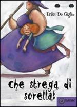 Che strega di sorella!