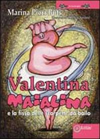Valentina Maialina e la fissa delle scarpette da ballo - Marina Pieri Buti - copertina