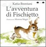 L'avventura di Fischietto. Ediz. illustrata