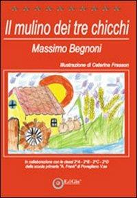 Il mulino dei tre chicchi - Massimo Begnoni - copertina