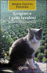 Grigino e i gatti favolosi (quando la vita diventa favola) - M. Fausta Pansera - copertina