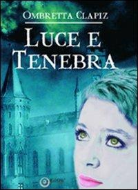 Luce e tenebra - Ombretta Clapiz - copertina