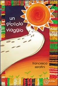 Un piccolo viaggio - Francesca R. Serafini - copertina