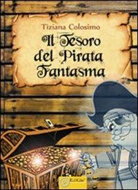 Il tesoro del pirata fantasma - Tiziana Colosimo - copertina