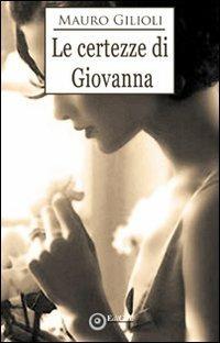 Le certezze di Giovanna - Mauro Gilioli - copertina