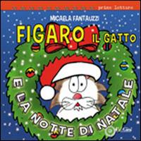 Figaro il gatto e la notte di Natale. Ediz. illustrata - Micaela Fantauzzi - copertina