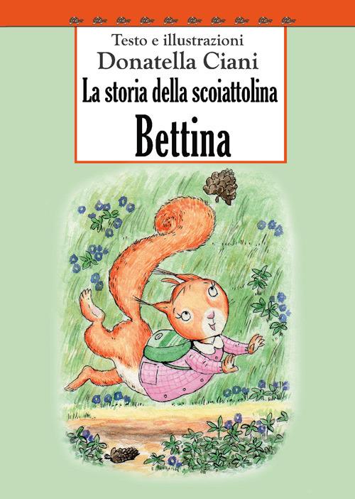La storia della scoiattolina Bettina - Donatella Ciani - copertina
