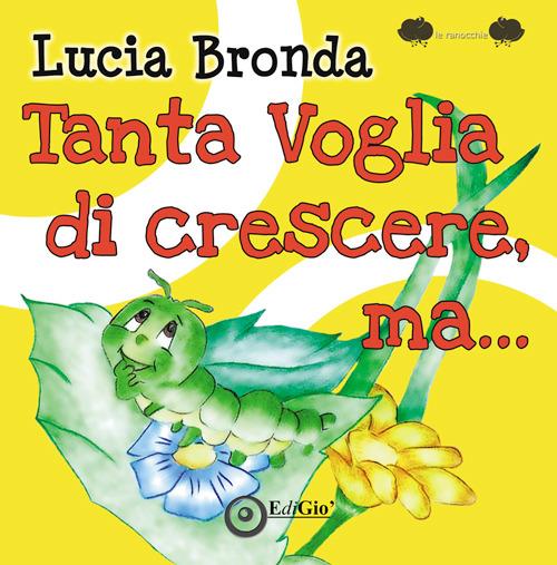 Tanta voglia di crescere, ma... - Lucia Bronda - copertina