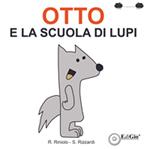 Otto e la scuola di lupi. Ediz. illustrata