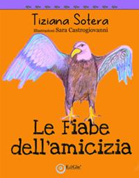 Le fiabe dell'amicizia - Tiziana Sotera - copertina