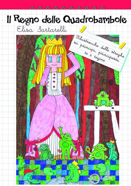 Il Regno delle Quadrobambole. Filastrocche delle streghe su principi, principesse, re e regine. Ediz. illustrata - Elisa Sartarelli - copertina