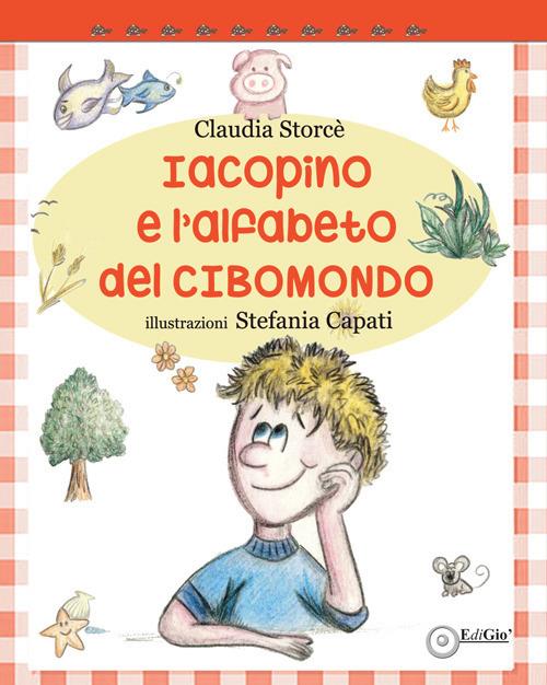 Iacopino e l'alfabeto del CiboMondo - Claudia Storcè - copertina