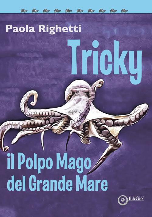 Tricky il polpo mago del grande mare - Paola Righetti - copertina