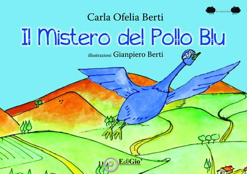 Il mistero del pollo blu - Carla Ofelia Berti - copertina