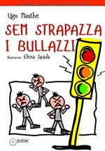 Sem strapazza i bullazzi