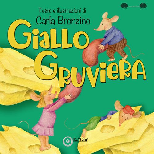 Giallo Gruviera - Carla Bronzino - copertina