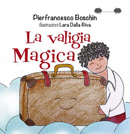 La valigia magica. Ediz. a colori - Pierfrancesco Boschin - copertina