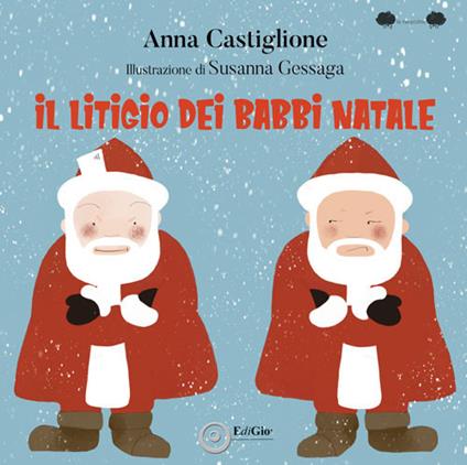 Il litigio dei Babbi Natale. Ediz. illustrata - Anna Castiglione - copertina