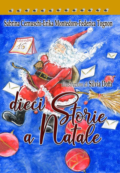 Dieci storie a Natale - Sabrina Cernuschi,Erika Montedoro,Federica Tognon - copertina