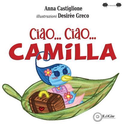 Ciao... ciao... Camilla - Anna Castiglione - copertina