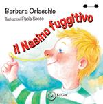 Il nasino fuggitivo. Ediz. a colori