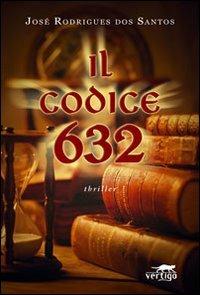 Il codice 632 - José Rodrigues Dos Santos - copertina