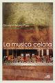 La musica celata. Un mistero svelato dopo cinquencento anni. Con CD-ROM - Giovanni M. Pala - copertina