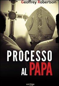 Processo al Papa - Geoffrey Robertson - copertina